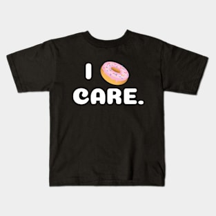 I DONUT CARE Kids T-Shirt